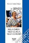 Al servizio. Nella Chiesa, nella scuola, nella comunità. Nuova ediz. libro