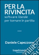 Per la rivincita. Software liberale per tornare in partita