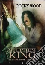 Stephen King. Le opere segrete del re