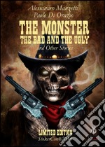 The monster, the bad and the ugly libro