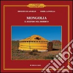 Mongolia. Il respiro del deserto libro