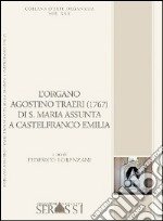 L'organo Agostino Traeri (1767) di Santa Maria Assunta a Castelfranco Emilia libro