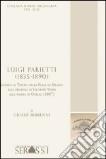 Luigi Parietti (1835-1890). Lodato al Teatro alla Scala di Milano alla presenza di Giuseppe Verdi, alla vigilia di Otello (1887) libro