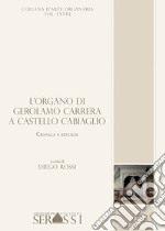 L'organo di Gerolamo Carrera a Castello Cabiaglio. Cronaca e restauri libro