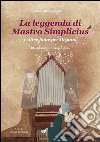 La leggenda di Mastro Simplicius e altre fiabe per organo libro