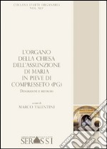 L'organo della chiesa dell'Assunzione di Maria in Pieve di Compresseto (PG). Descrizione e restauro libro