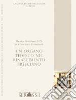 Un organo tedesco nel Rinascimento bresciano. Wilhelm Hertelmann 1573 di S. Martino a Castrezzone
