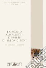 L'organo Cavalletti 1769-1828 di Breda Cisoni. Due generazioni a confronto