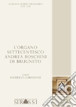 L'organo settecentesco Andrea Boschini di Brugneto libro