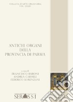 Antichi organi della provincia di Parma libro