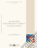 La riforma dell'organo classico tra contesto generale e dinamiche territoriali. Con CD-ROM libro