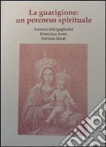 La guarigione: un percorso spirituale libro