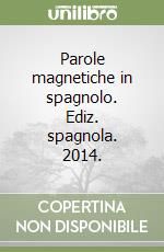 Parole magnetiche in spagnolo. Ediz. spagnola. 2014. libro