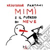 Mimì e il pupazzo di neve. Le avventure di Mimì libro