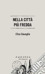 Nella città più fredda libro