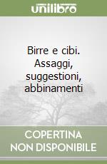 Birre e cibi. Assaggi, suggestioni, abbinamenti