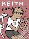 Keith in Roma. Ediz. italiana e inglese libro di Petrella Marco