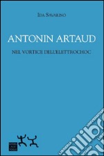 Antonin Artaud nel vortice dell'elettrochoc libro