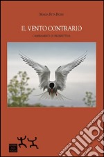 Il vento contrario. Cambiamenti di prospettiva libro