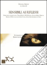 Sensibili ai riflessi. Poesie degli allievi Scuola media Fermi di Burolo e detenuti della Casa Circondariale di Ivrea libro