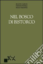 Nel bosco di Bistorco libro