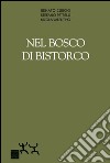 Nel bosco di Bistorco libro