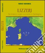 Lizzeri. Se rinasco voglio che succeda in Sardegna libro