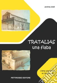 Tratalias una fiaba. C'era una volta e c'è ancora