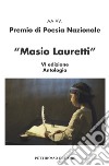 Premio nazionale di poesia Masio Lauretti 6ª edizione. Antologia libro