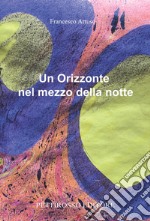 Un orizzonte nel mezzo della notte libro