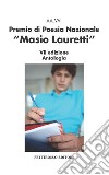 Premio nazionale di poesia Masio Lauretti 7ª edizione. Antologia libro