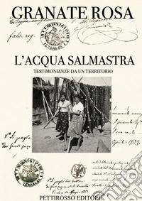 L'acqua salmastra. Testimonianze da un territorio