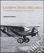 Giuseppe Mario Bellanca e i pionieri sulle macchine volanti