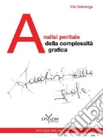 Analisi peritale della complessità grafica. Ediz. illustrata libro