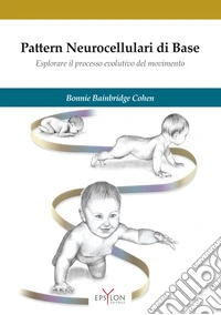 Pattern neurocellulari di base. Esplorare il processo evolutivo del movimento
