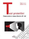 Test proiettivi. Cosa sono e cosa dicono di noi libro