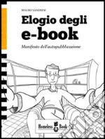 Elogio degli e-book. Manifesto dell'autopubblicazione