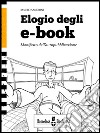 Elogio degli e-book. Manifesto dell'autopubblicazione libro di Sandrini Mauro