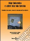 Bip Calamita e altre star da favola. Bambini, ben essere, comunità educante nell'era digitale. Ediz. multilingue libro di Flamigni Renata Franca Milandri Flavio