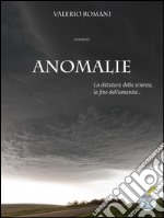 Anomalie. La dittatura della scienza, la fine dell'umanità libro