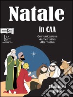 Natale in CAA. Comunicazione aumentativa alternativa libro