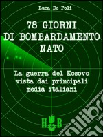 78 giorni di bombardamento NATO. La guerra del Kosovo vista dai principali media italiani