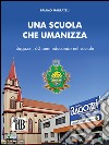 Una scuola che umanizza. Bagozzi, 60 anni educando nel sociale libro di Marratzu Priamo