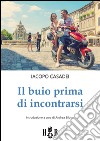 Il buio prima di incontrarsi. Adolescenti tra social network, amori e altre catastrofi libro