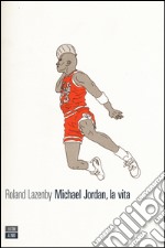 Michael Jordan, la vita libro