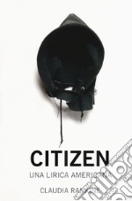 Citizen. Una lirica americana libro
