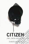 Citizen. Una lirica americana libro di Rankine Claudia