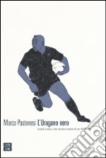 L'uragano nero. Jonah Lomu, vita morte e mete di un All Black libro