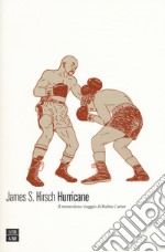 Hurricane. Il miracoloso viaggio di Rubin Carter libro