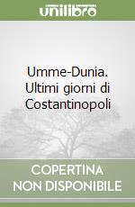 Umme-Dunia. Ultimi giorni di Costantinopoli